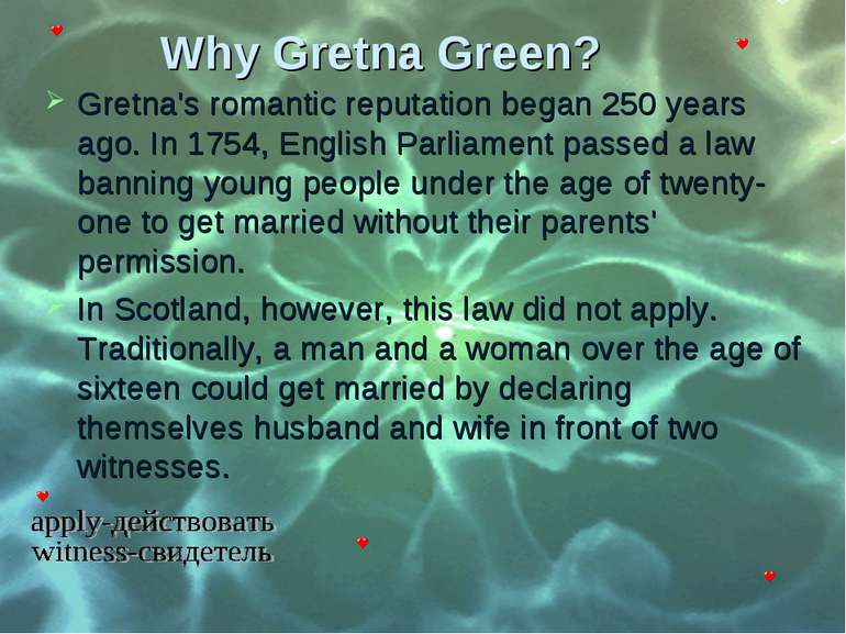 Why Gretna Green? Gretna's romantic reputation began 250 years ago. In 1754, ...