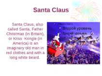 Santa Claus Santa Claus, also called Santa, Father Christmas (in Britain), or...