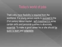 Today’s world of jobs That’s why more flexibility is required from the workfo...