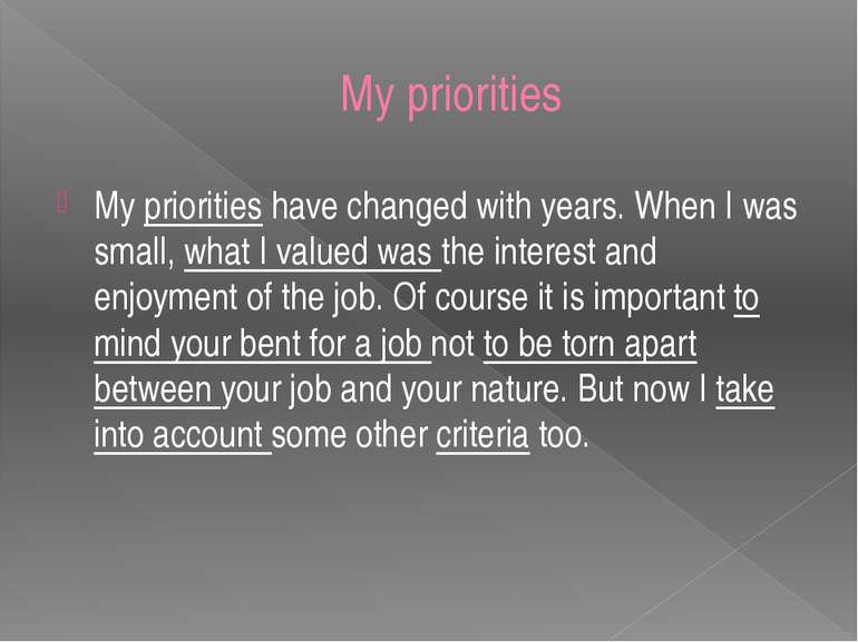My priorities My priorities have changed with years. When I was small, what I...