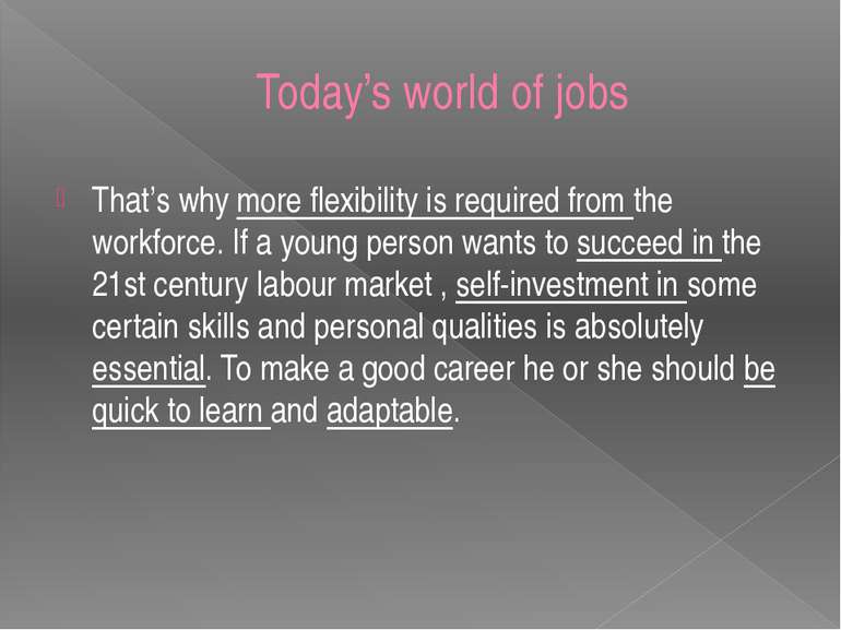 Today’s world of jobs That’s why more flexibility is required from the workfo...