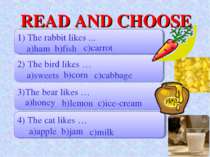 READ AND CHOOSE 1) The rabbit likes ... a)ham b)fish 2) The bird likes … a)sw...