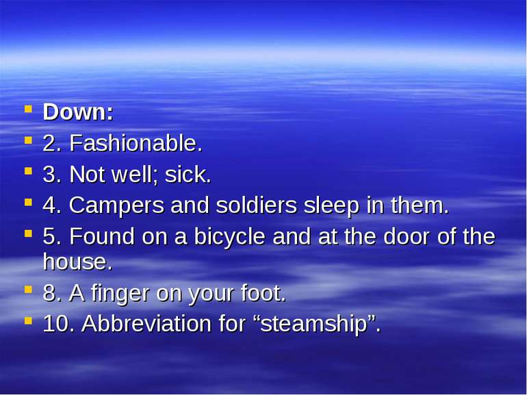 Down: 2. Fashionable. 3. Not well; sick. 4. Campers and soldiers sleep in the...