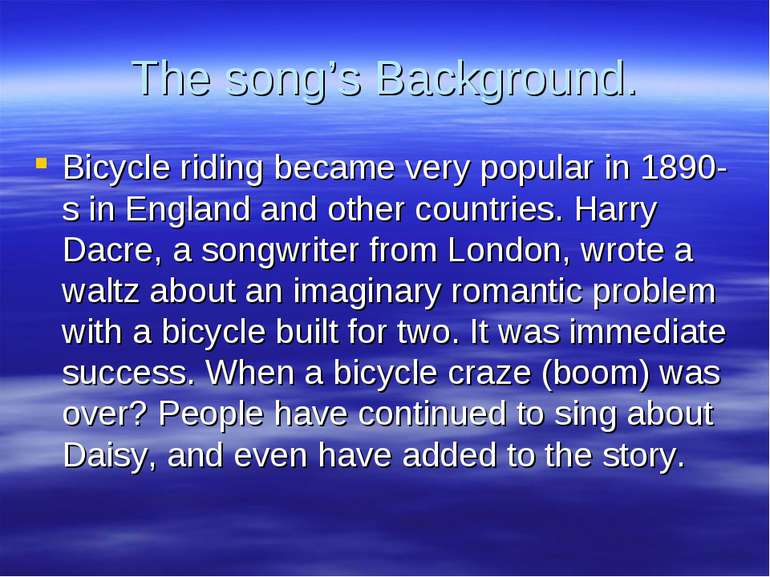 The song’s Background. Bicycle riding became very popular in 1890-s in Englan...