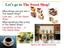 Let’s go to The Sweet Shop! What things can you see in The Sweet Shop? I can ...