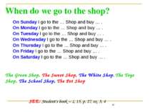 When do we go to the shop? On Sunday I go to the … Shop and buy … . On Monday...