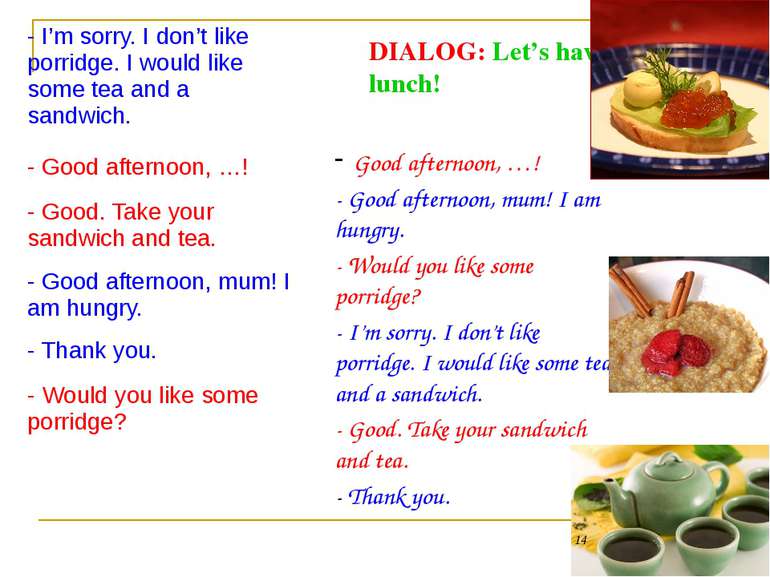 DIALOG: Let’s have lunch! Good afternoon, …! - Good afternoon, mum! I am hung...