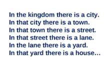 In the kingdom there is a city. In that city there is a town. In that town th...