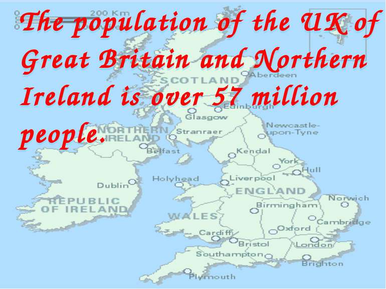 The population of the UK of Great Britain and Northern Ireland is over 57 mil...