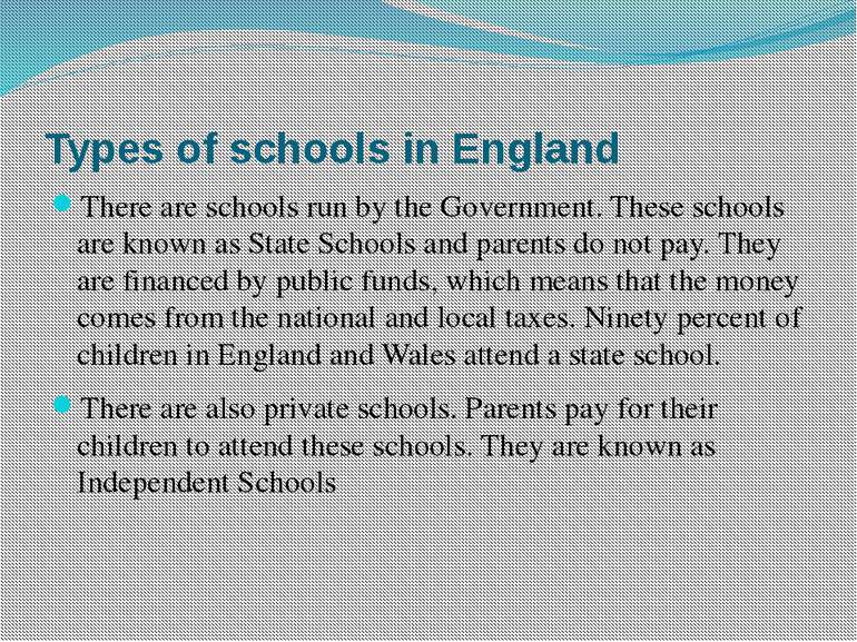 Types of schools in England There are schools run by the Government. These sc...