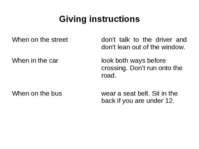 Giving instructions When on the street don’t talk to the driver and don’t lea...