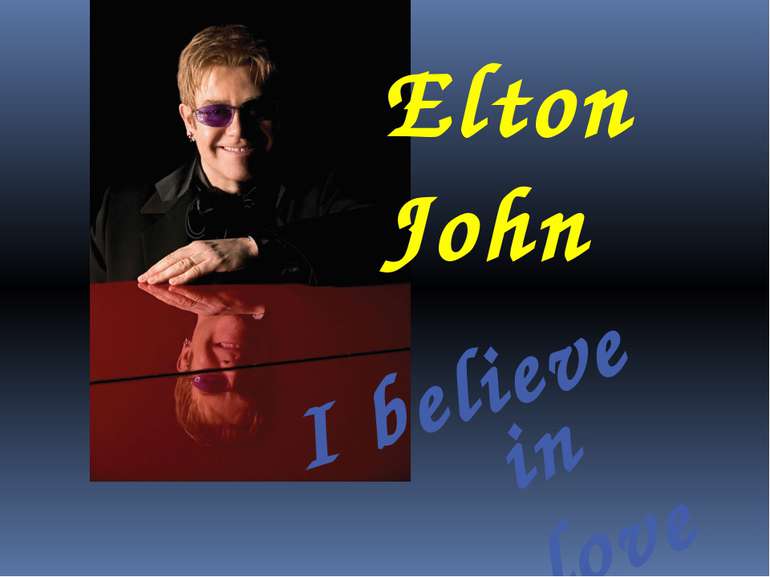 Elton John I believe in love