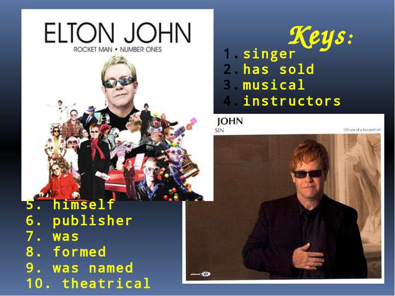Keys: singer has sold musical instructors 5. himself 6. publisher 7. was 8. f...