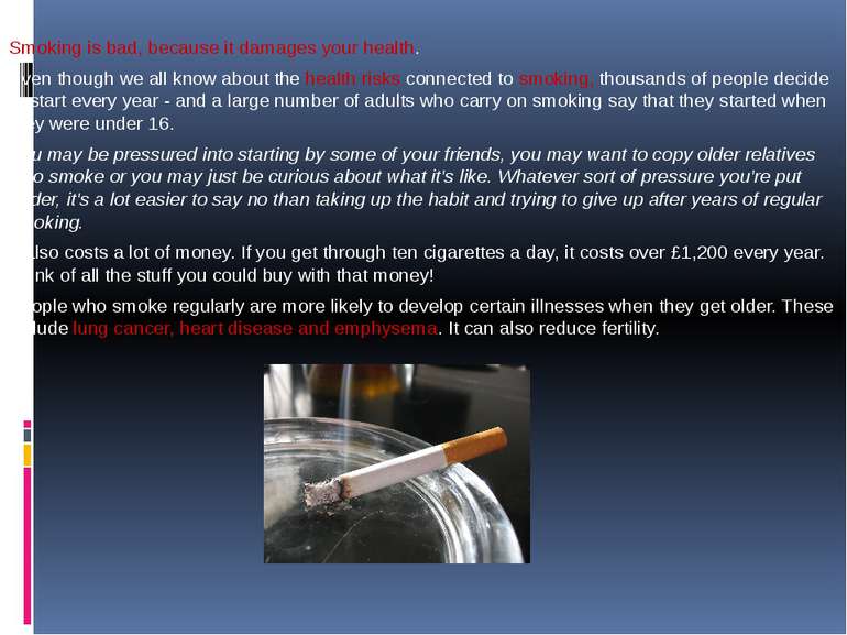 Smoking is bad, because it damages your health. Even though we all know about...