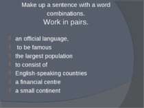 Make up a sentence with a word combinations. Work in pairs. an official langu...