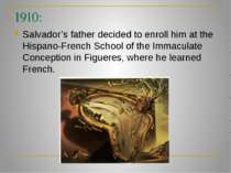 1910: Salvador’s father decided to enroll him at the Hispano-French School of...