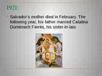 1921: Salvador’s mother died in February. The following year, his father marr...