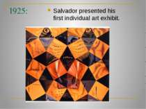 1925: Salvador presented his first individual art exhibit.