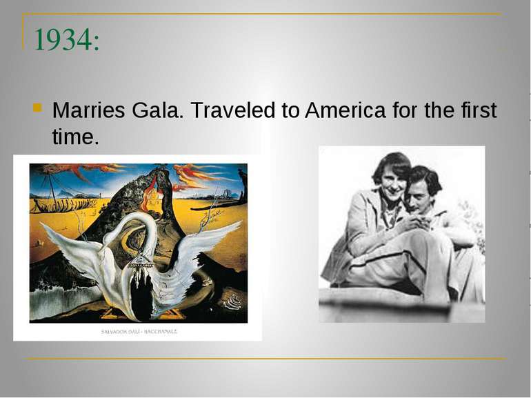 1934: Marries Gala. Traveled to America for the first time.