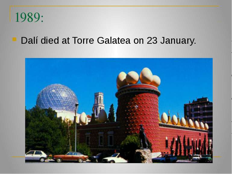 1989: Dalí died at Torre Galatea on 23 January.