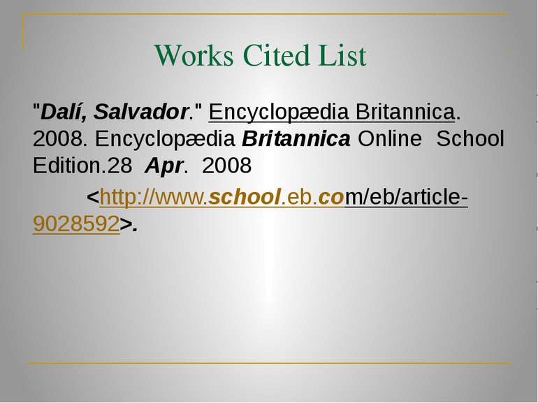Works Cited List "Dalí, Salvador." Encyclopædia Britannica. 2008. Encyclopædi...