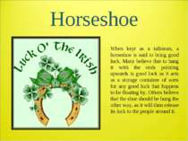 Horseshoe When kept as a talisman, a horseshoe is said to bring good luck. Ma...
