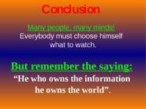 Conclusion But remember the saying: “He who owns the information he owns the ...