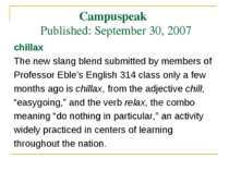 Campuspeak Published: September 30, 2007 chillax The new slang blend submitte...