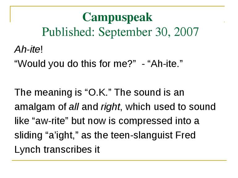 Campuspeak Published: September 30, 2007 Ah-ite! “Would you do this for me?” ...