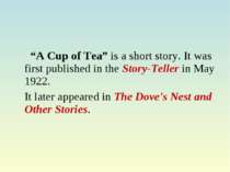 “A Cup of Tea” is a short story. It was first published in the Story-Teller i...