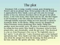The plot Rosemary Fell, a young, wealthy woman, goes shopping at a florist's ...