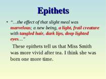 Epithets “…the effect of that slight meal was marvelous; a new being, a light...