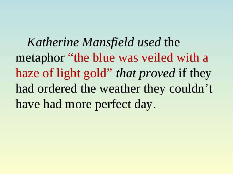 Katherine Mansfield used the metaphor “the blue was veiled with a haze of lig...