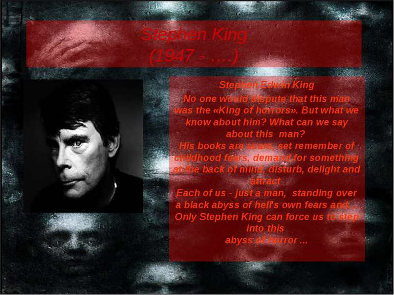 Stephen King (1947 - ….) Stephen Edwin King No one would dispute that this ma...