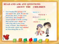 READ AND ASK ANY QUESTIONS ABOUT THE CHILDREN Last Sunday Bob got up at 10 an...
