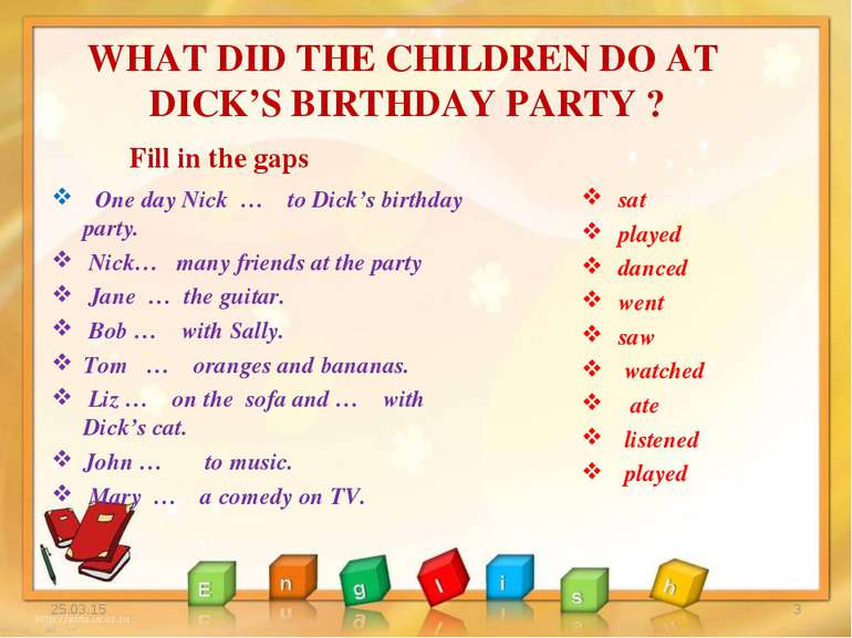 WHAT DID THE CHILDREN DO AT DICK’S BIRTHDAY PARTY ? One day Nick … to Dick’s ...