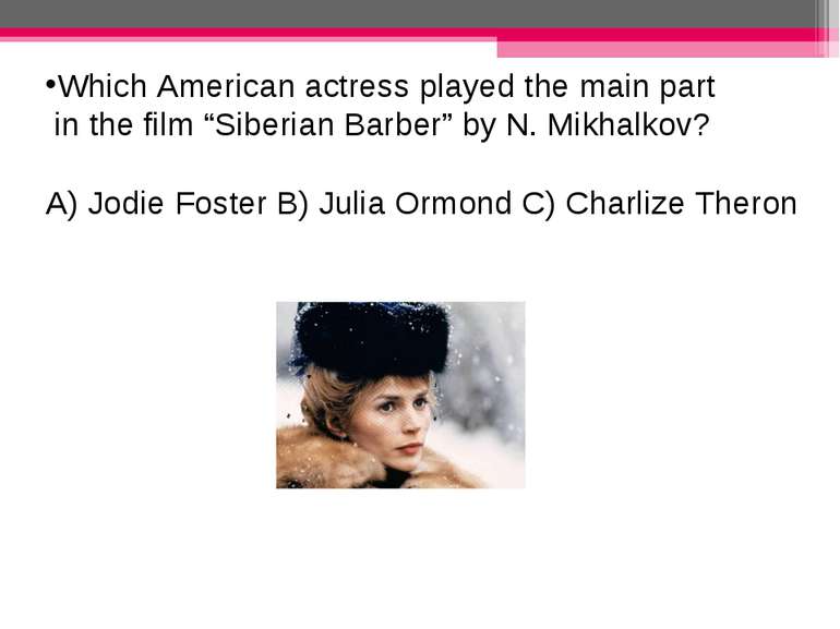 Which American actress played the main part in the film “Siberian Barber” by ...