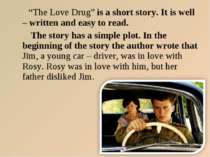 “The Love Drug” is a short story. It is well – written and easy to read. The ...