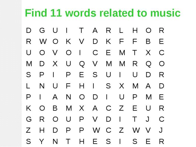 Find 11 words related to music D G U I T A R L H O R R W O K V D K F F B E U ...