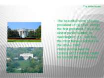 The White House The beautiful home of every president of the USA, except the ...