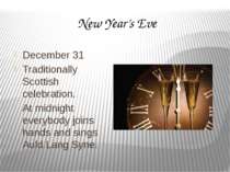 New Year’s Eve December 31 Traditionally Scottish celebration. At midnight ev...