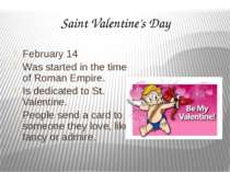 Saint Valentine’s Day February 14 Was started in the time of Roman Empire. Is...