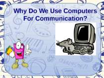 Why Do We Use Computers For Communication?