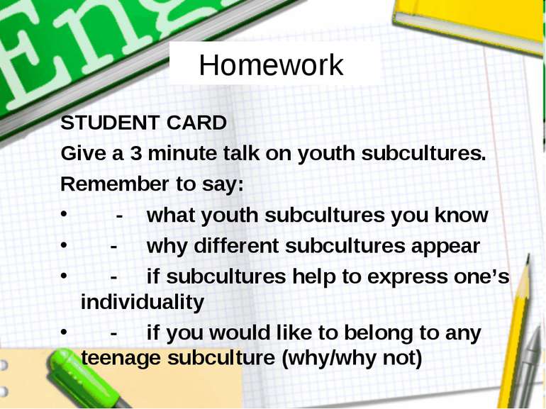 Homework STUDENT CARD Give a 3 minute talk on youth subcultures. Remember to ...