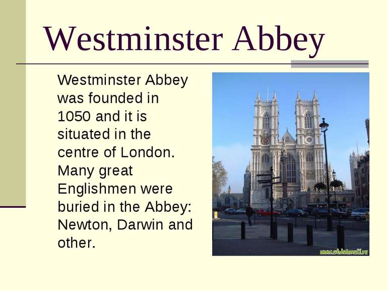 Westminster Abbey Westminster Abbey was founded in 1050 and it is situated in...