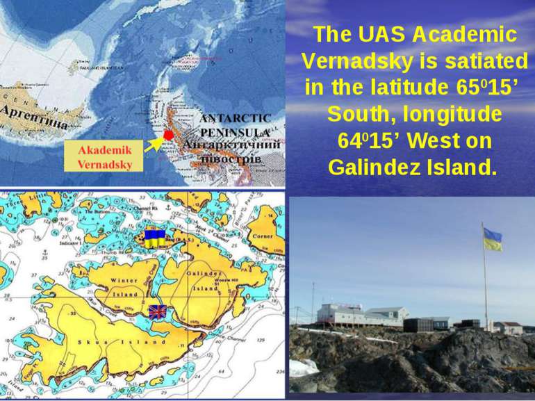 The UAS Academic Vernadsky is satiated in the latitude 65015’ South, longitud...
