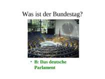 Was ist der Bundestag? B: Das deutsche Parlament