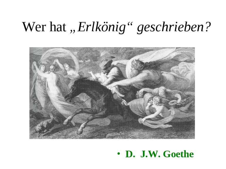 Wer hat „Erlkönig“ geschrieben? D. J.W. Goethe