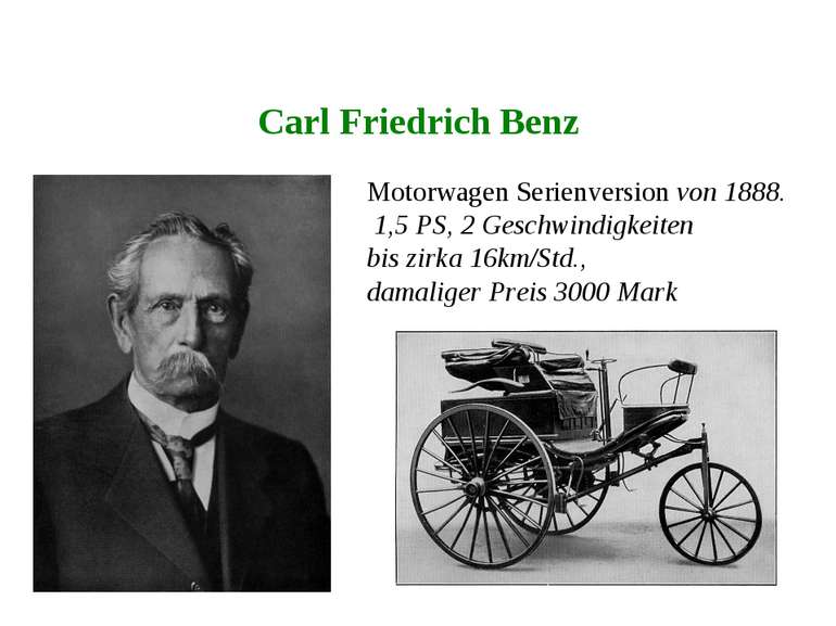 Carl Friedrich Benz Motorwagen Serienversion von 1888. 1,5 PS, 2 Geschwindigk...