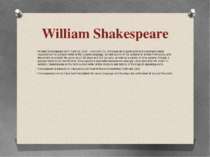 William Shakespeare William Shakespeare (born April 26, 1564 – died April 23,...